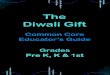 The Diwali Gift · 2015. 10. 29. · Diwali is celebrated on a very dark night when there’s a new moon, so people light lamps to light up the night Diwali is a very special holiday
