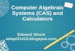 Computer Algebraic Systems (CAS) and Calculators...Casio fx-5500 (1986) One of the first, if not the first, calculators with CAS functions: Simplification of Polynomials Polynomial