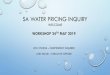 SA WATER PRICING INQUIRY · statement of acknowledgement we acknowledge this land that we meet on today is the traditional lands for kaurna people and that we respect their spiritual
