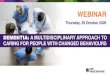 DEMENTIA: A MULTIDISCIPLINARY APPROACH TO CARING FOR … · 2020. 11. 2. · DEMENTIA: A MULTIDISCIPLINARY APPROACH TO CARING FOR PEOPLE WITH CHANGED BEHAVIOURS Thursday, 29 October
