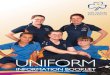 UNIFORM · 2016. 11. 15. · Uniform Information Booklet 2013 Page 1 WELCOME Uniform is worn by members to create a sense of unity and to identify them as Guides. The uniform has