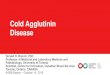 Cold Agglutinin Disease Autoimmune Hemolytic Anemia (DAT-neg AIHA): ¢â‚¬¢Review pathophysiology, presentation