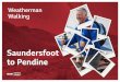Saundersfoot to Pendinedownloads.bbc.co.uk/tv/weatherman-walking/walks/Saundersfoot-Pendine.pdfWEATHERMAN WALKING PAGE 3 This is a fascinating walk, rich in history. The first half