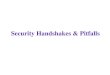 Security Handshakes & Pitfallsgauss.ececs.uc.edu/Courses/c6055/pdf/handshakes.pdf · Setting time requires a security handshake better make it challenge/response (that is, not depending