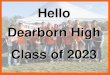 Hello Dearborn High Class of 2023...Dearborn High School Pioneers Say Author Dearborn Public Schools Created Date 3/15/2019 2:47:53 PM 
