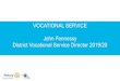 VOCATIONAL SERVICE John Fennessy District Vocational ......Offer my vocational talents: to provide opportunities for young people, to work for the relief of the special needs of others,