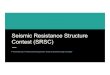 Seismic Resistance Structure Contest (SRSC)-2019 Resistance... · 2019. 2. 24. · Earthquake Resistance Techniques Another unique technique called “tuned mass damper” is used