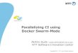 Parallelizing CI using Docker Swarm-Mode · 2017. 12. 14. · Solution: Parallelize CI across Docker Swarm-mode Distribute across Swarm-mode Parallelize & Isolate using Docker containers