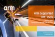 Arm Supported HPC Tools - Microsoft · 2018. 10. 5. · OpenHPC is a community effort to provide a common, verified set of open source packages for HPC deployments Arm’s participation:
