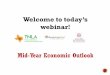 Welcome to today’s webinar!ellisonchair.tamu.edu/files/2010/02/Mid-Year-Economic... · 2017. 8. 29. · webinar! Mid-Year Economic Outlook • Open and close your Panel • View,