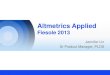 Altmetrics Applied - Casalini · 2015. 5. 11. · Altmetrics Applied Fiesole 2013 Jennifer Lin Sr Product Manager, PLOS. 2 ... Integration of ALM into discovery and ... data visualizations