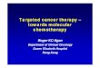 Targeted cancer therapy â€“ towards molecular chemotherapy 2007. 6. 5.آ  Targeted cancer therapy â€¢