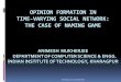 Opinion Formation in Time – Varying Social Network: The case of …sitabhra/meetings/socialnetwork... · 2012. 3. 26. · OPINION FORMATION IN TIME-VARYING SOCIAL NETWORK: THE CASE
