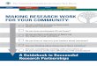 MAKING RESEARCH WORK FOR YOUR COMMUNITY€¦ · 4 Making Research Work for Your Community The benefits to partnering with university researchers in research Whether your community/organization