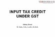 INPUT TAX CREDIT UNDER GST - ICSI · 2020. 9. 21. · RULE 36(4) •Notification No. 49/2019 –Central Tax •Rule 36 –inserted with effect from 09.10.2019 •(4) Input tax credit