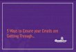5 Ways to Ensure your Emails are Getting Through… · 2020. 8. 31. · Bad Signals Move to junk –If people move your email to the Junk folder, this is considered a very strong,
