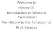 Welcome to History 01 Introduction to Western Civilization ...€¦ · History 01 Introduction to Western Civilization I Pre-History to the Renaissance Prof. Valadez 1 . Writing Assignment