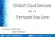 OSIsoft Cloud Services€¦ · Title: OSIsoft Cloud Services - Distributed Data Store - Part 1/4 Created Date: 3/24/2017 6:59:13 AM
