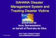 SAHANA Disaster Management System and Tracking Disaster ...€¦ · −SAHANA is included in the NewYork City's disaster management plan. − Shelteree tracking system,staff registration