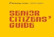 Senior Citizens Guide · 2020. 1. 14. · Senior Citizens Guide REVISED EDITION 2016 Complied and Published by Policy Research and Development Department HelpAge India Head Office