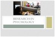 Research in Psychology - Mrs. Tompkins' Summit High Classestompkinspage.weebly.com/.../research_in_psychology_2.pdfMETHODS •Case Studies •Detailed description of a particular individual
