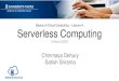 Basics of Cloud Computing – Lecture 4 Serverless ......Apache-licensed serverless computing project Written in Go Language Based on Linux containers Heavily relies on root privilege