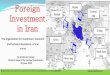 Foreign Investment in Iran...Organization for Investment, Economic and Technical Assistance of Iran (OIETAI) 3 Iran's Economic Strengths, Potentials and Opportunities 1,65 M Km²(