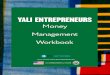 YALI ENTREPRENEURS · 2020. 10. 14. · YALI etork YALI Entrepreneurs Money Management Workbook 4 3 - Adjust Your Spending To Meet Your Goals Keep in mind that there is no one-size-fits-all