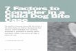 7 Factors to Consider in a Child Dog Bite Case...7 Factors to Consider in a Child Dog Bite Case 4 3 boy attacked by his neighbors’ off-leash dog. The child had to pass his neigh