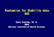 Evaluation for Stability data Q1E...Evaluation for Stability data Q1E Sumie Yoshioka, Ph. D. MHLW National Institute of Health Sciences Q1E provides recommendations on : How to use