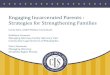Engaging Incarcerated Parents : Strategies for Strengthening Familiescenterforchildwelfare.fmhi.usf.edu/Training/2018cps... · 2018. 9. 10. · • Minor children must be accompanied