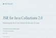 JSR for Java Collections 2 - jcp.org...Apr 23, 2020  · •Collections.Compare( -> {JDK; Apache; Eclipse; Guava…});– DevoxxUS (March) & JavaOne2017 •Vavr, Collections, and Java