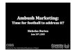 Ambush Marketing - Play the Game · 2014. 5. 7. · Ambush Marketing, Today… “Ambush marketing is a form of associative marketing, utilised by an organization to capitalize upon