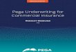 Pega Underwriting for Commercial Insurance - Product Overview...Pega Underwriting for Commercial Insurance - Product Overview 1 As the job of Underwriters has changed, and will continue