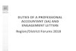 DUTIES OF A PROFESSIONAL ACCOUNTANT (SA) AND ENGAGEMENT LETTERS Region/District … · 2018. 7. 27. · ACCOUNTANT (SA) AND ENGAGEMENT LETTERS Region/District Forums 2018. PROFESSIONAL