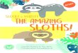 Slocky Marley the amazing SLOTHS!...Thank you for learning! Thank you for care! - Baba Dioum “In the end, we conserve only what we love. We will love only what we understand. We
