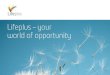 Lifeplus â€“ your world of 2020. 12. 25.آ  Lifeplus â€“ your world of opportunity 3 We off er support