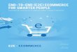 END-TO-END (E2E) ECOMMERCE FOR SMARTER PEOPLE · 2017. 4. 14. · acquiring the talent and expertise from an eCommerce partner, co-sourcer or full-service outsourcer. You can start