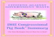 2012 Congressional Pig Book Summary · While any earmark would have been enough to prove that Congress violated the earmark moratorium that was established in the House and Senate