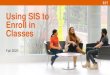 Using SIS to Enroll in Classes - RIT...Step 6: Enroll in Classes Anytime after your Enrollment Appointment begins you will be eligible to enroll for Spring 2020-21. Please remember