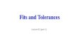 Fits and Tolerances - KSU · 2019. 4. 25. · Dimensional Tolerances . Some of the dimensional tolerances terms are defined as follows: 1. Dimension (A dimension is "a numerical value