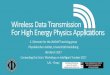 Wireless Data Transmission For High Energy Physics ......o Wireless data transmission is an attractive option for HEP experiments o Potential benefits: o Reduce cabling issues for