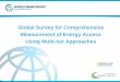 Global Survey for Comprehensive Measurement of Energy Access … · 2019. 8. 21. · • Energy for productive and community uses also reflected • Improved cook-stoves can be reflected