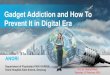 Gadget Addiction and How To Prevent It in Digital Eraidicabangtangerang.org/upload/20200215160051-Dr. Andri, SpKJ.pdf · Department of Psychiatry FKIK UKRIDA Omni Hospital Alam Sutera,