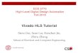 Vivado HLS Tutorial - Cornell University · 2018. 8. 28. · What – Automated design process that transforms a high- level functional specification to optimized register-transfer