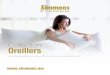Collection Oreillers - Simmons · 2013. 11. 12. · Le dernier né de notre gamme d’oreillers avec une forme spécifique qui convient à toutes les positions de sommeil, y compris