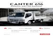 CANTER 616 - Fuso...CANTER 616 DUONIC AMT OR MANUAL CITY TIPPER GVM: 5,995kg Power / Torque: 110kW / 370Nm Wheelbase: 2,500mm (B) 30,000km service intervals Car licence