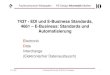 7437 - EDI und E-Business Standards, 4661 – E-Business: Standards und …werntges/lv/edi/pdf/ws2007/... · 2007. 11. 12. · – ebXML, Web Services, SOA, … • Newsticker –