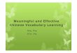 Meaningful and Effective Chinese Vocabularyyg Learning...Why Is Chinese Vocabulary Learning Important? Li i ti F t Chi Elih • Linguistic Feature Chinese English 1. No Sound to spelling