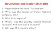 Revolution and Nationalism...In India, nationalism appeared in the 19 th century => EducatedIndians startedto resent (dislike, not accept) British rule in the country. They wanted